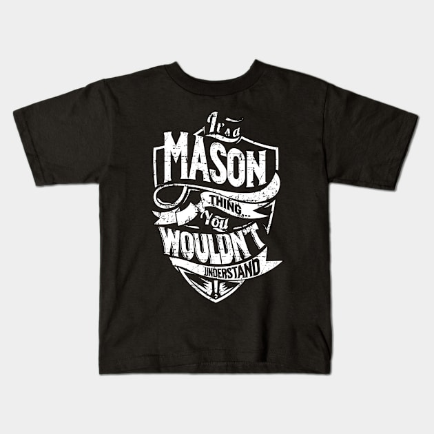 Its MASON Thing You Wouldnt Understand Kids T-Shirt by MiLLin